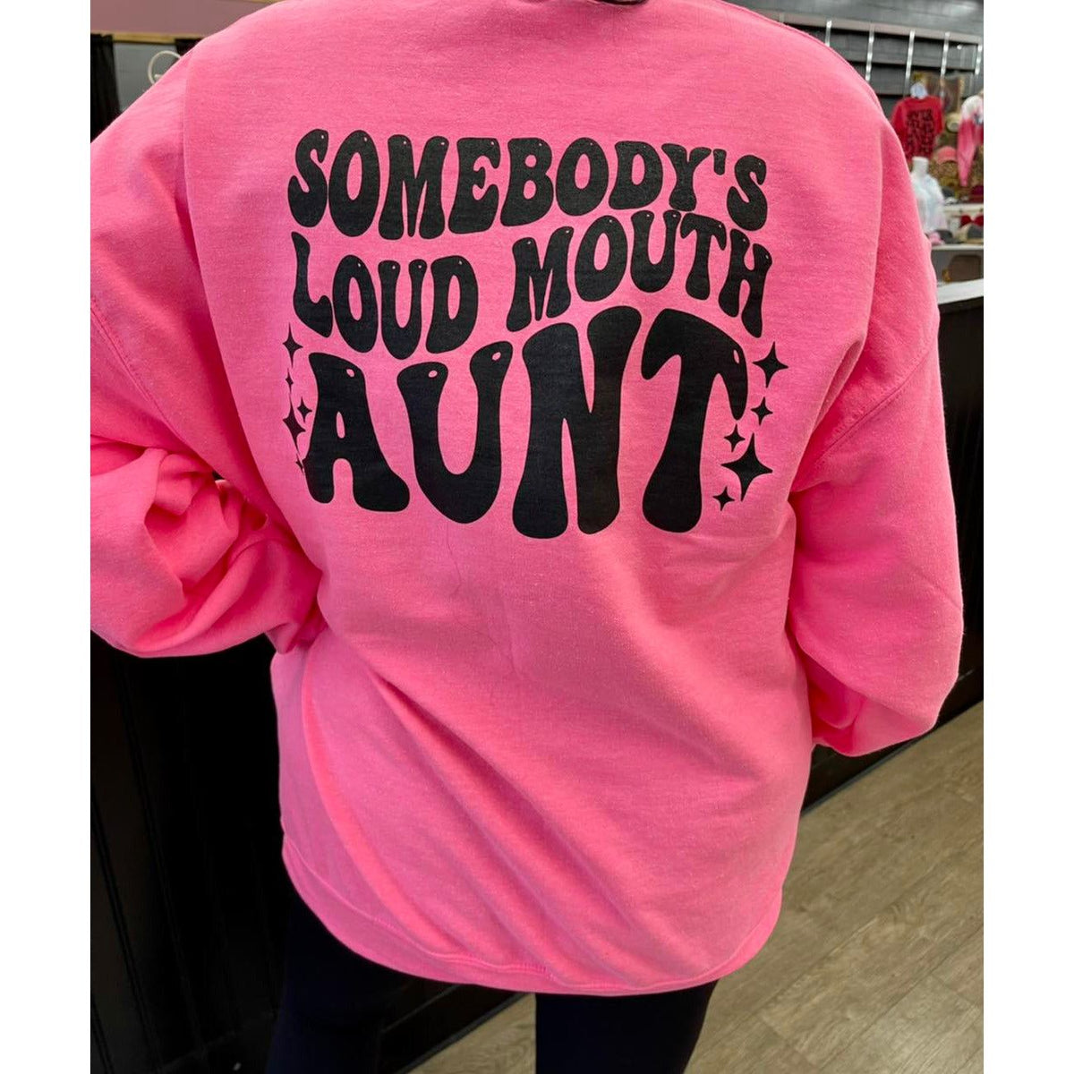 Somebody&#39;s Loud Mouth Aunt Tee or Sweatshirt