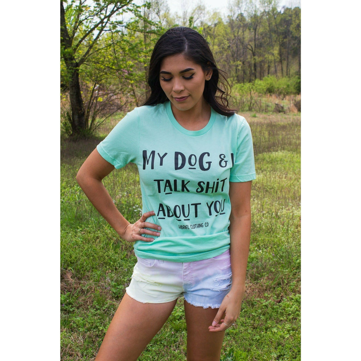 My Dog &amp; I talk Shit about you tee