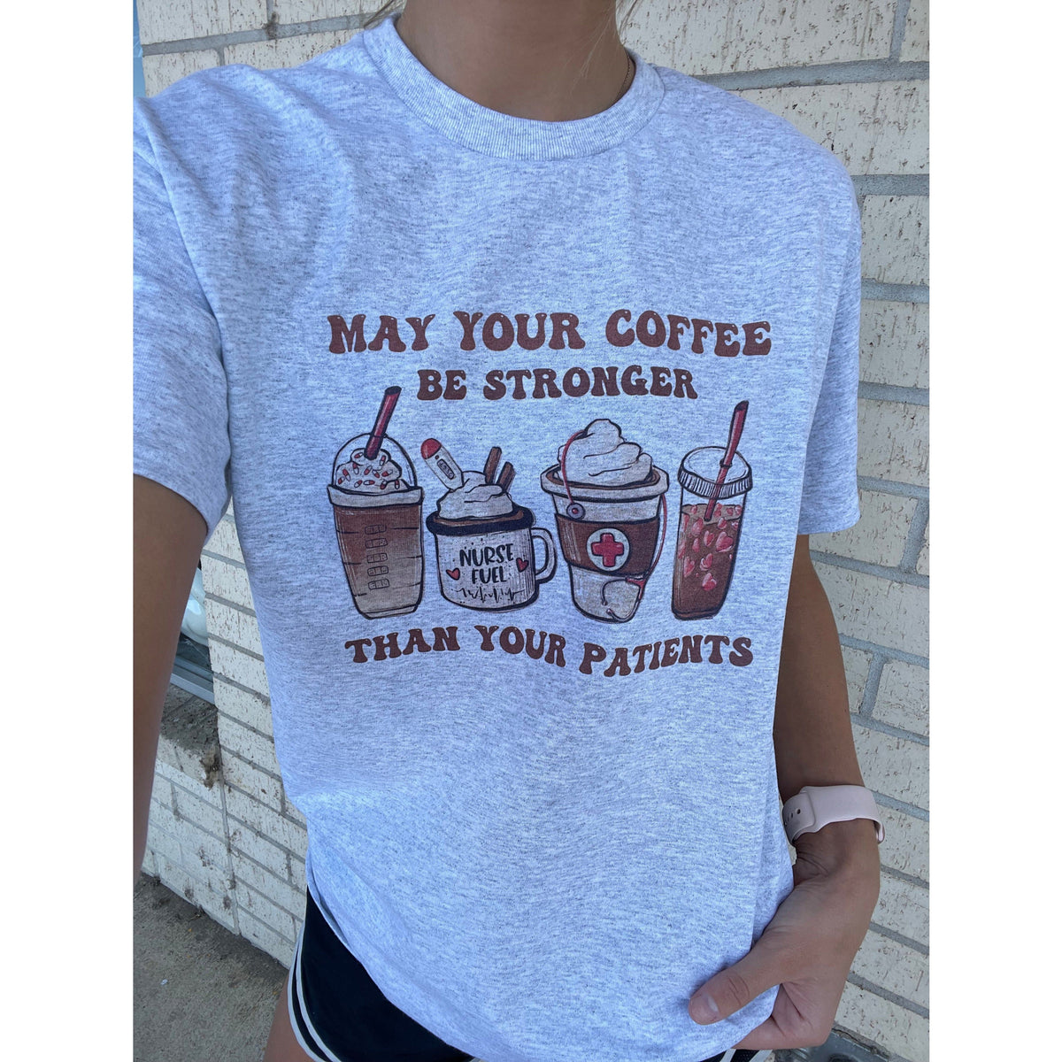 May your Coffee be stronger than your patients nurse tee or sweatshirt