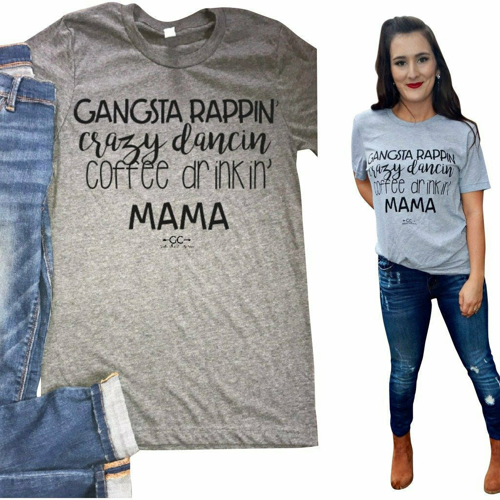 Gangsta Rappin crazy Dancin Coffee Drinkin Mama TEE - vendamasmasfacil