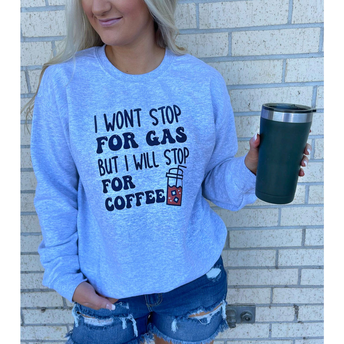 I won&#39;t stop for Gas but Coffee Tee or Sweatshirt