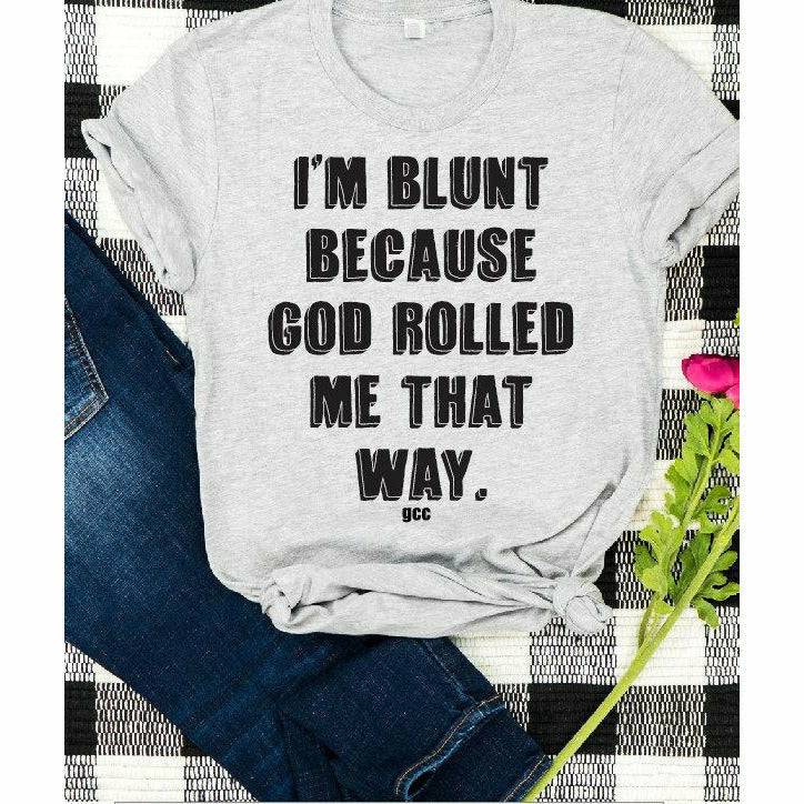 Blunt because God Rolled me Tee