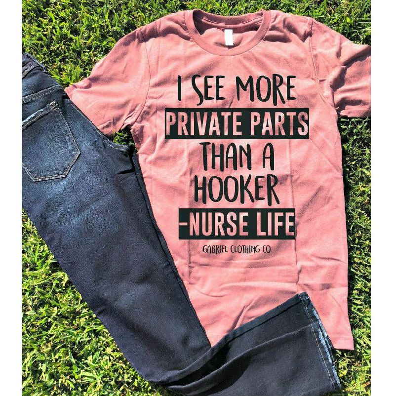 I see more private parts than a hooker Nurse Life tee - vendamasmasfacil